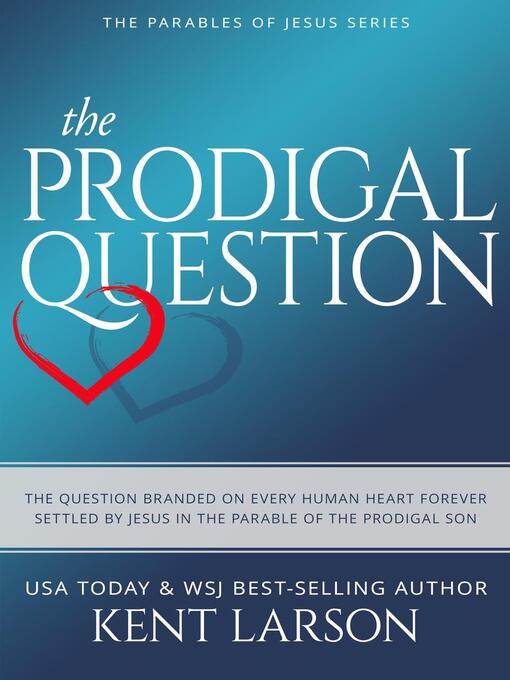 Title details for The Prodigal Question by Kent Larson - Available